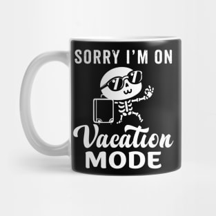 Sorry I'm on vacation mode - Cute skeleton Mug